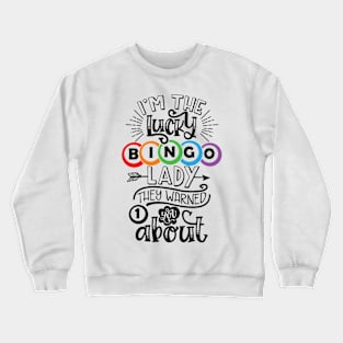 I'm The Lucky Bingo Lady They Warned You About Bingo Lover Crewneck Sweatshirt